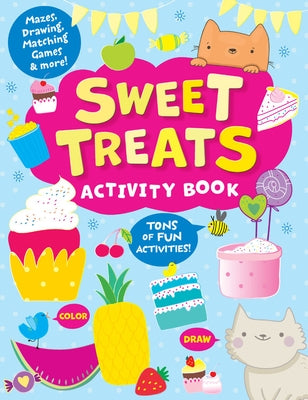 Sweet Treats Activity Book: Tons of Fun Activities! Mazes, Drawing, Matching Games & More! by Danilova, Lida
