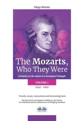 The Mozarts, Who They Were (Volume 1): A Family on a European Conquest by Dena Marzullo