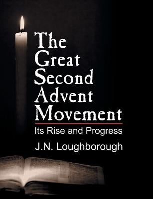 The Great Second Advent Movement by Loughborough, John Norton