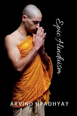 Epic Hinduism by Upadhyay, Arvind