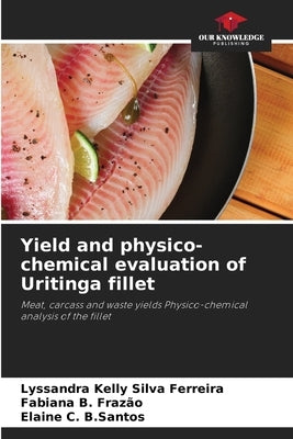 Yield and physico-chemical evaluation of Uritinga fillet by Silva Ferreira, Lyssandra Kelly