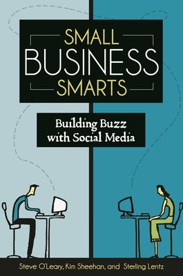 Small Business Smarts: Building Buzz with Social Media by O'Leary, Steve