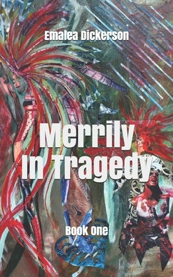 Merrily In Tragedy: Book One by Dickerson, Emalea