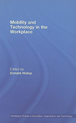Mobility and Technology in the Workplace by Hislop, Donald