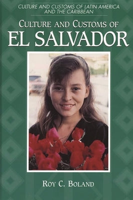 Culture and Customs of El Salvador by Boland, Roy C.