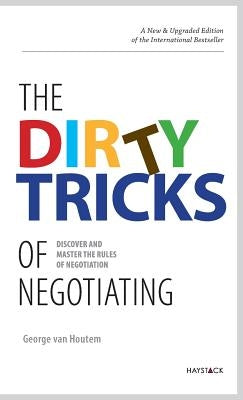 The Dirty Tricks of Negotiating: Discover and Master the Rules of Negotiating by Van Houtem, George