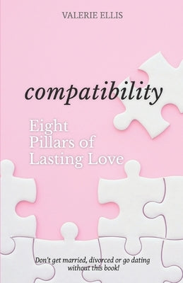 Compatibility: 8 Pillars of Lasting Love by Ellis, Valerie