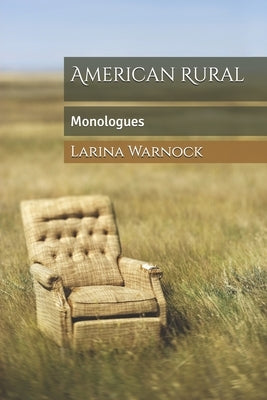 American Rural: : Monologues by Warnock, Larina