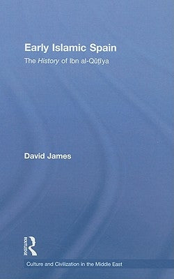 Early Islamic Spain: The History of Ibn Al-Qutiyah by James, David