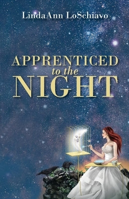 Apprenticed to the Night by Loschiavo, Lindaann