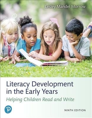 Literacy Development in the Early Years: Helping Children Read and Write and Mylab Education with Enhanced Pearson Etext -- Access Card Package [With by Morrow, Lesley