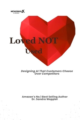 Loved NOT Used: "Designing AI That Customers Choose Over Competitors" by Weppler, Sandra