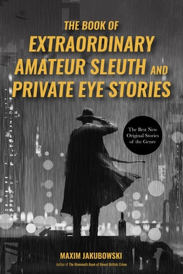 The Book of Extraordinary Amateur Sleuth and Private Eye Stories: (Mystery Anthology, Sleuth Stories) by Jakubowski, Maxim