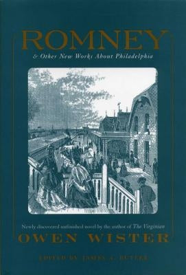 Romney: And Other New Works about Philadelphia by Owen Wister by Butler, James A.