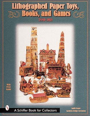 Lithographed Paper Toys, Books, and Games: 1880-1915 by Drawe, Judith Anderson