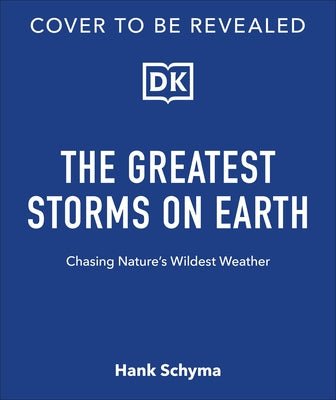 Storm: Chasing Nature's Wildest Weather by Schyma, Hank