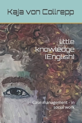 little knowledge (English): Case management - in social work by Von Collrepp, Kaja