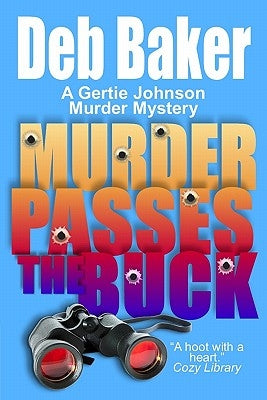 Murder Passes the Buck: A Gertie Johnson Murder Mystery by Baker, Deb