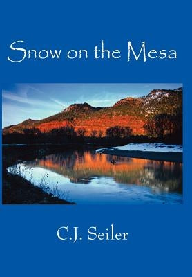 Snow on the Mesa by Seiler, C. J.