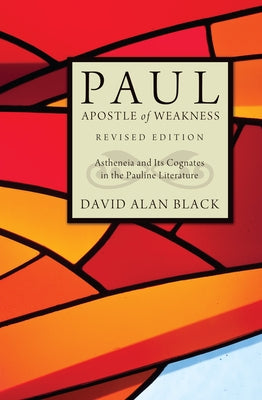 Paul, Apostle of Weakness by Black, David Alan