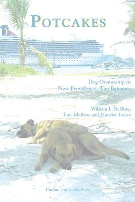 Potcakes: Dog Ownership in New Providence, the Bahamas by Fielding, William J.