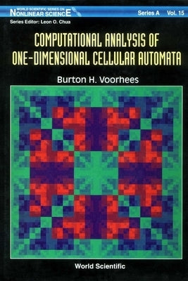 Computational Analysis of One-Dimensional Cellular Automata by Voorhees, Burton