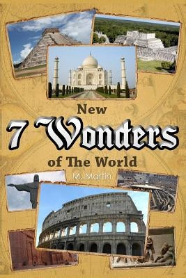 7 New Wonders of the World by Martin, M.