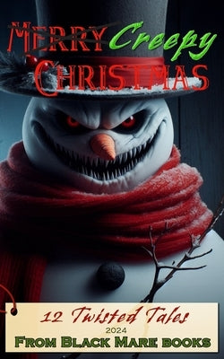 Creepy Christmas 2024: 12 Twisted Tales from Black Mare Books by Greenleaf, Artemis