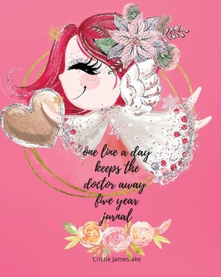 One line a day keeps the doctor away five-year journal by Dozaz, Cristie