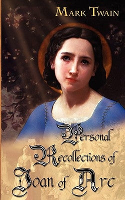 Personal Recollections of Joan of Arc by Twain, Mark