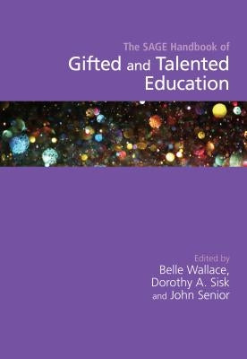 The Sage Handbook of Gifted and Talented Education by Wallace, Belle