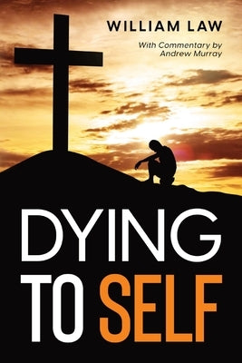 Dying to Self by Law, William