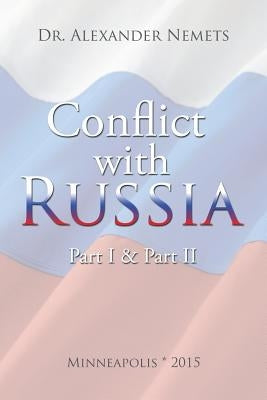 Conflict with Russia: Part I & Part II by Nemets, Alexander