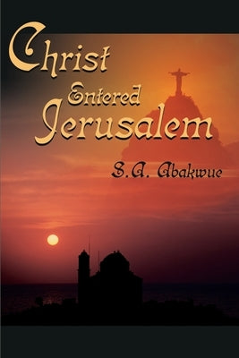 Christ Entered Jerusalem by Abakwue, S. a.
