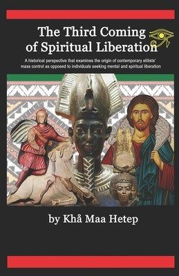 The Third Coming of Spiritual Liberation by Hetep, Kha Maa