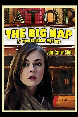 The Big Nap: A Tracy Brubaker Mystery by Stell, John