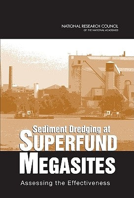 Sediment Dredging at Superfund Megasites: Assessing the Effectiveness by National Research Council