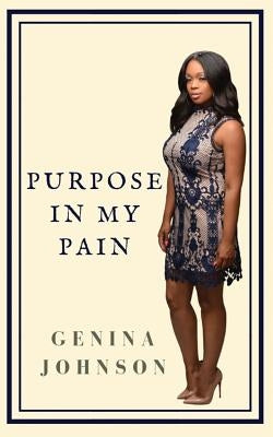 Purpose in My Pain by Johnson, Genina