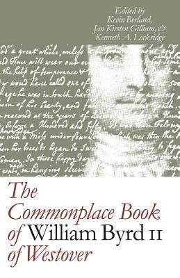 The Commonplace Book of William Byrd II of Westover by Berland, Kevin Joel