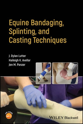 Equine Bandaging, Splinting, and Casting Techniques by Lutter, J. Dylan