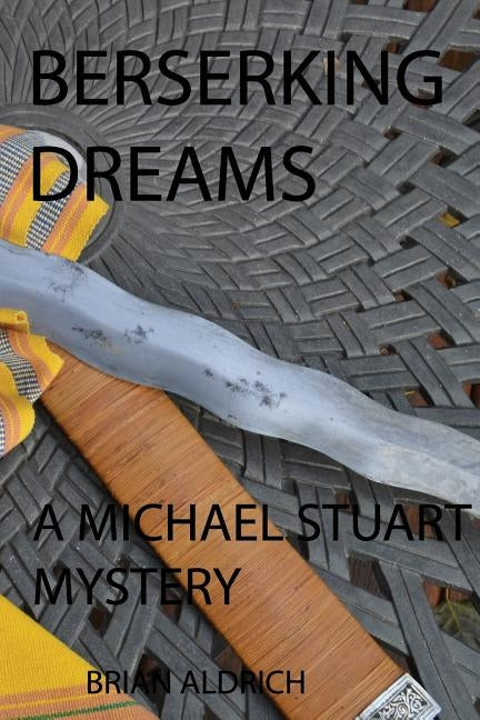 Berserking Dreams: A Michael Stuart Mystery by Aldrich, Brian