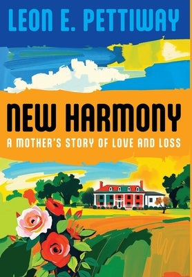 New Harmony: A Mother's Story of Love and Loss by Pettiway, Leon E.