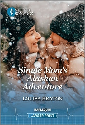 Single Mom's Alaskan Adventure by Heaton, Louisa