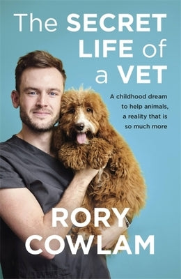 The Secret Life of a Vet by Cowlam, Rory