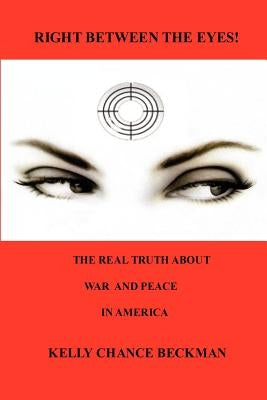 Right Between the Eyes! by Beckman, Kelly Chance