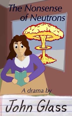 The Nonsense of Neutrons by Landero, Riley