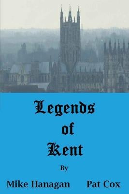 Legends of Kent by Cox, Pat