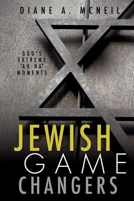 Jewish Game Changers by McNeil, Diane A.