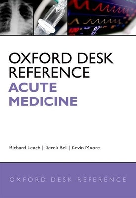 Oxford Desk Reference: Acute Medicine by Leach, Richard