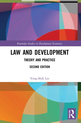 Law and Development: Theory and Practice by Lee, Yong-Shik